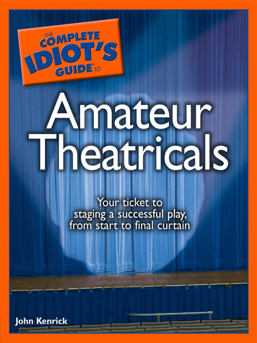 Title details for The Complete Idiot's Guide to Amateur Theatricals by John Kenrick - Available